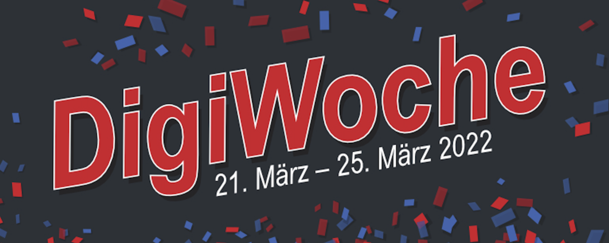 DigiWoche, 21. - 25. März 2022: